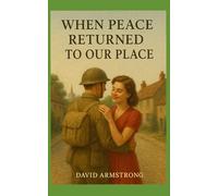 When Peace Returned To Our Place: A fiction set on Tyneside during 1945 following World War Two: 2 (Gateshead Sagas)