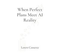 When Perfect Plans Meet AI Reality: A Leadership Survival Guide