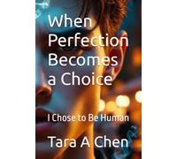 When Perfection Becomes a Choice: I Chose to Be Human