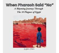 When Pharaoh Said "No": A Journey of Rhyme Through the 10 Plagues