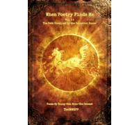 When Poetry Finds Me: Vol. 1 : The Path Unveiled by the Celestial Horse