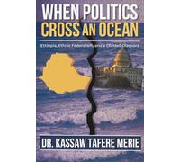 When Politics Cross an Ocean: Ethiopia, Ethnic Federalism, and a Divided Diaspora