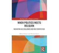 When Politics Meets Religion – Navigating Old Challenges and New Perspectives – Routledge