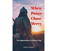 When Power Chose Mercy: The Magnanimity of a Warrior King