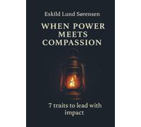 When Power Meets Compassion: 7 Traits to lead with impact