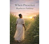 When Presence Replaces Fantasy: Journey from Imagination to Truth, from Escape to God’s Presence