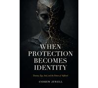 When Protection Becomes Identity: Trauma, Ego, Soul, and the Future of Selfhood