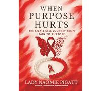 WHEN PURPOSE HURTS: THE SICKLE CELL JOURNEY FROM PAIN TO PURPOSE