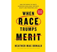 When Race Trumps Merit: How the Pursuit of Equity Sacrifices Excellence, Destroys Beauty, and Threatens Lives
