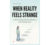 When Reality Feels Strange: Understanding Depersonalization and Finding Calm