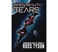 When Reality Tears: Terrifying Tales of Horror, Science Fiction, and the Supernatural (Tales from the Void)