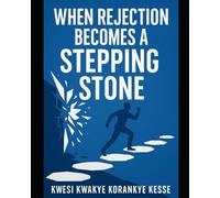 When Rejection Becomes a Stepping Stone: A From Bound to Bold Guide to Healing and Rising Again