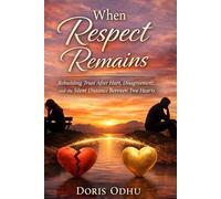When Respect Remains: Rebuilding Trust After Hurt, Disagreement, and the Silent Distance Between Two Hearts