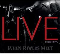 When Rivers Meet - Live In London ’24