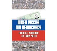 When Russia Did Democracy: From St Vladimir to Tsar Putin