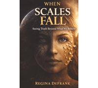 When Scales Fall: Seeing Truth Beyond What We Believe