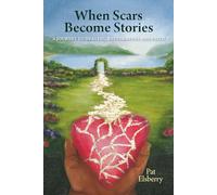 When Scars Become Stories: A Journey of Healing, Restoration & Faith