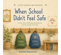 When School Didn't Feel Safe (Little Hearts, Big Feelings)