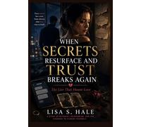 WHEN SECRETS RESURFACE AND TRUST BREAKS AGAIN: The Lies That Haunt Love (Shattered & Bound Series)