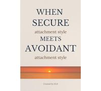 When Secure Attachment Style Meets Avoidant Attachment Style: Understanding the Push Pull Dynamic in Relationships