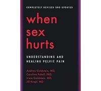 When Sex Hurts: Understanding and Healing Pelvic Pain