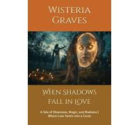 When Shadows Fall in Love: A Tale of Obsession, Magic, and Madness | Where Love Twists into a Curse