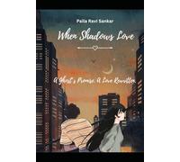 When Shadows Love: A Ghost’s Promise. A Love Rewritten.