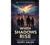 When Shadows Rise: A Solar Storm Survival Thriller (The Shadows Series)