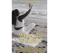 When She Breathes: A Journal of Poems & Reflections for Women Reclaiming Rest and Purpose