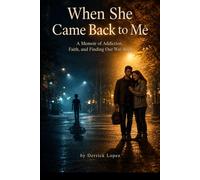 When She Came Back to Me: A Memoir of Addiction, Faith, and Finding Our Way Back