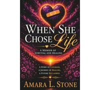 When She Chose Life: A Memoir of Survival and Healing