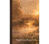 When She Chose Love Again: A Second-Chance Small-Town Romance for Women Over 40 (Harrington Falls Series)