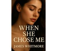 When She Chose Me:: A Heartfelt Story of Love That Waited by the author of Ashes of The Hearts