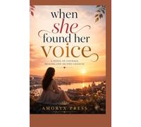 When She Found Her Voice: A Novel of Courage, Healing, and Second Chances