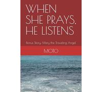 WHEN SHE PRAYS, HE LISTENS: Bonus Story: Mary the Traveling Angel