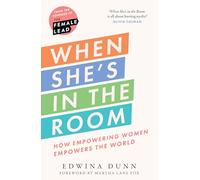 When She’s in the Room: How Empowering Women Empowers the World