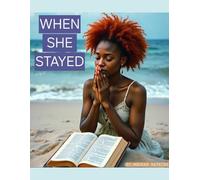 WHEN SHE STAYED: God, faith, trials, Heartbreak, betrayal, redemption, love,happiness, hurt, lies, trust, sadness, life, adults, giving up, hard times