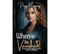 When She Vanished: She Never Stopped Looking, Even When It Destroyed Everything Else, An Emotional Mother's Fight Part of A Lisa Cole Mystery Series
