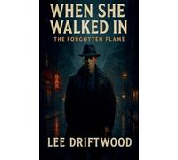 When She Walked In: 1 (The Forgotten Flame)
