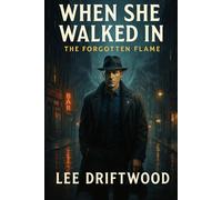 When She Walked In: 1 (The Forgotten Flame)