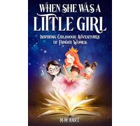 When She Was a Little Girl: Inspiring Childhood Adventures of Famous Women