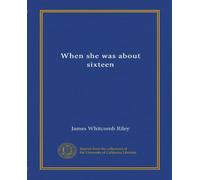 When she was about sixteen