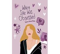WHEN SHE WAS OBSESSED
