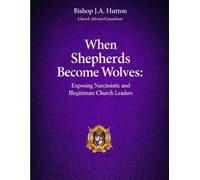When Shepherds Become Wolves: Exposing Narcissistic and Illegitimate Church Leaders