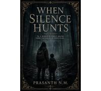 When Silence Hunts: Surviving a World Where Sound Brings Death and Silence Becomes the Only Weapon