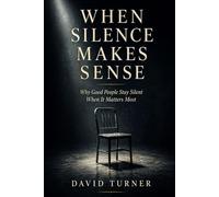 When Silence Makes Sense: Why Good People Stay Silent When It Matters Most