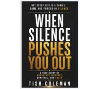 WHEN SILENCE PUSHES YOU OUT: A TRUE STORY OF WORKPLACE PRESSURE , SURVIVAL AND TRUTH