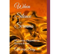 When Silence Screams: Victoria Chambers Series Four (The Seven Breaths Vallery Chambers Series One)