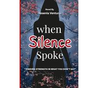 When silence spoke: When Silence Spoke: Where Pain Ended and Healing Began