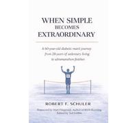 When Simple Becomes Extraordinary: A 60-year-old diabetic man's journey from 28-years of sedentary living to ultramarathon finisher